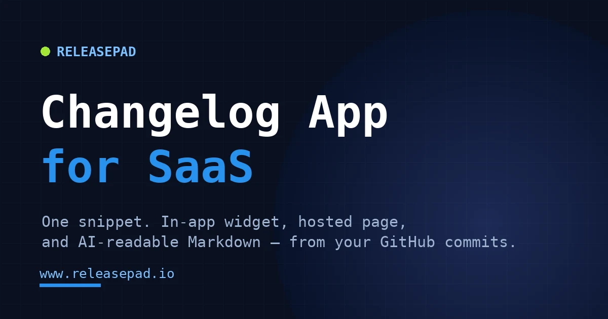ReleasePad changelog app — in-app widget, hosted page, and AI-readable Markdown from your GitHub commits